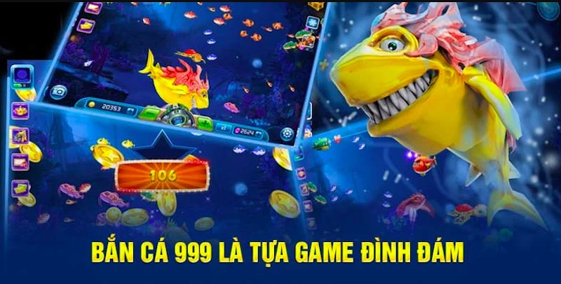 Tổng quan về Bắn Cá 999 Trùm Bắn Cá Nổ Hũ